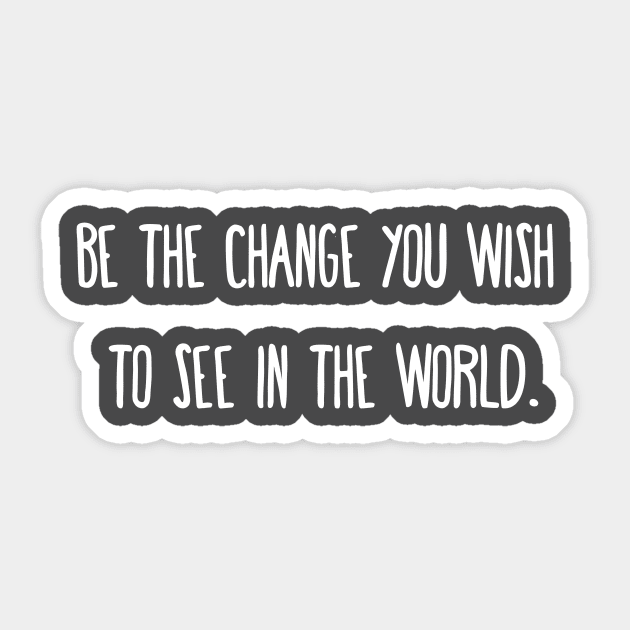 Be the change you wish to see in the world. Sticker by little osaka shop